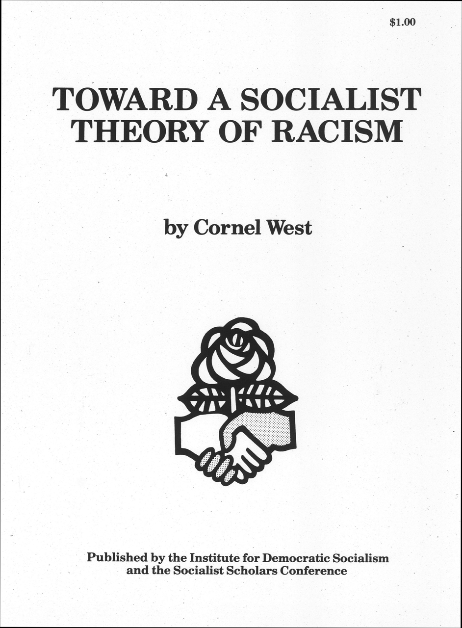 Toward a Socialist Theory of Racism by Cornel West. Sourced from Political Extremism and Radicalism in the 20th Century: Far Right and Left Political Groups in the US, Europe, and Australia a groundbreaking digital collection of primary source documents that allows researchers to explore the development, actions and ideologies behind 20th century extremism and radicalism.