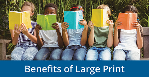 Benefits of Large Print