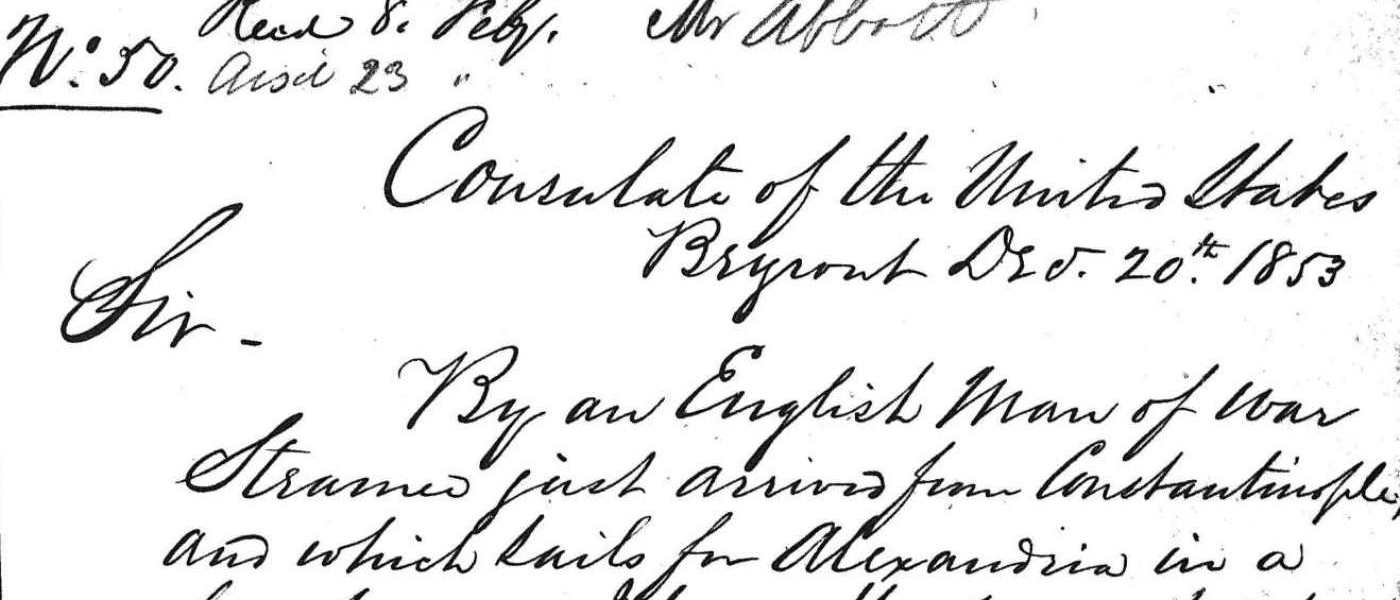 No. 50, Consulate Of The United States, Beyrout, Dec. 20th, 1853. 20 Dec. 1853. MS Lebanon, Palestine, Syria, Trans-Jordan: Records of the U.S. Department of State, 1836-1944: Despatches From U.S. Consuls in Beirut, Lebanon, 1836-1906. National Archives (United States). Archives Unbound, link.gale.com/apps/doc/SC5111819486/GDSC?u=asiademo&sid=bookmark-GDSC&xid=bc010205&pg=1.!''