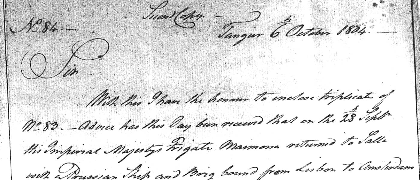No. 84, Tangier, 6th October 1804. 6 Oct. 1804. MS Morocco: Records of the U.S. Department of State, 1797-1929: Despatches From U.S. Consuls in Tangier, Morocco, 1797-1906. National Archives (United States). Archives Unbound, link.gale.com/apps/doc/SC5111867839/GDSC?u=asiademo&sid=bookmark-GDSC&xid=3402656a&pg=2.!''