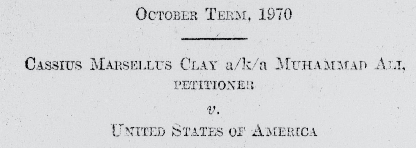 Clay, Cassius v. U.S. 1966-1971. MS Years of Expansion, 1950-1990: Series 4: Legal Case Files, 1933-1990 Box 1300, Item 89.!''