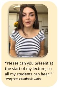 “Please can you present at the start of my lecture, so all my students can hear!” -Program Feedback Video