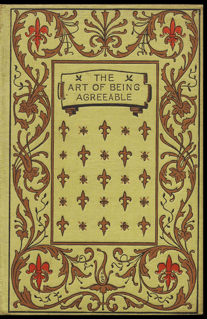 マーガレット・Ｅ・サングスター『好人物となる技法』（ニューヨーク, 1897）/ Sangster, Margaret E. Art of Being Agreeable/ by Margaret E. Sangster. The Christian Herald, 1897.