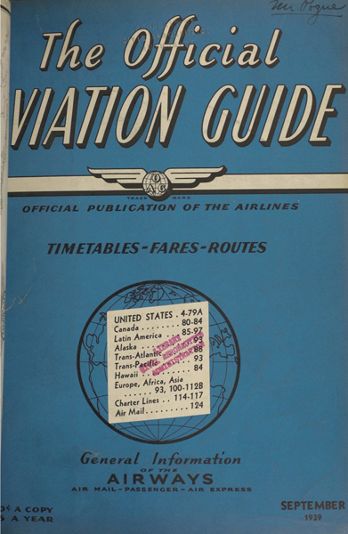 The Official Aviation Guide: Official Publication of the Airlines: Timetables-Fares-Routes General
Information of the Airways Air Mail-Passenger-Air Express September 1939. Vol. 6,
The Official Aviation Guide Company, Inc., Sept. 1939.