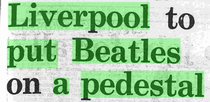 "Liverpool to put Beatles on a pedestal." Daily Mail, 14 Nov. 1977, p. 37. Daily Mail Historical Archive, 1896-2004, http://link.galegroup.com/apps/doc/EE1862448736/GDCS?u=livuni&sid=GDCS&xid=55ff087c. 