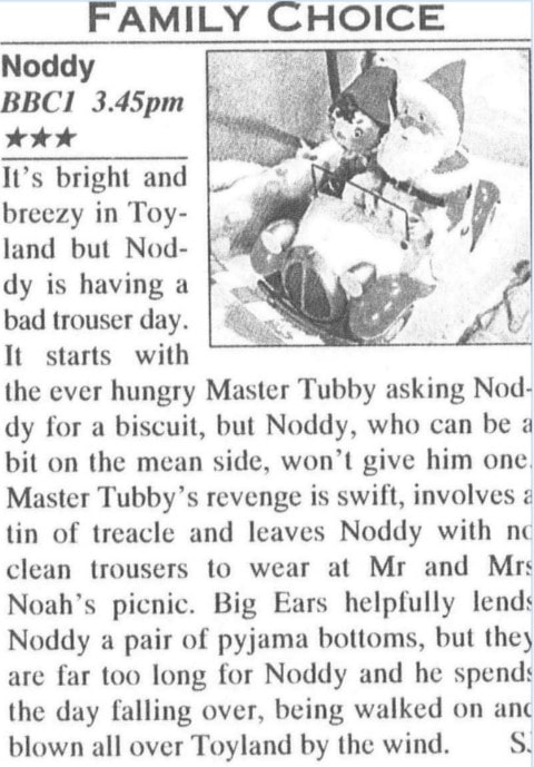 J, S. "Noddy BBC1 3.45pm." Weekend. Daily Mail, 17 Dec. 1994, p. 27. Daily Mail Historical Archive, 1896-2004